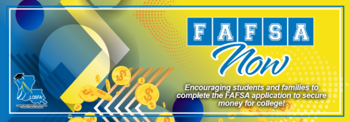 FAFSA Now Louisiana Office of Student Financial Assistance